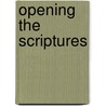 Opening The Scriptures door Kris D. Stubna