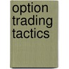 Option Trading Tactics door Oliver L. Velez