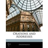 Orations and Addresses by Unknown