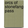 Orcs Of Stonefang Pass by Matthew Sernett