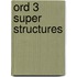 Ord 3 Super Structures