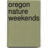 Oregon Nature Weekends by Jim Yuskavitch