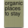 Organic Places To Stay door Linda Moss