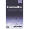 Organizational Traps C by Chris Argyris