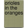 Orioles In The Oranges door Melanie Janisse