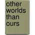 Other Worlds Than Ours