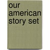 Our American Story Set door Onbekend
