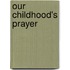 Our Childhood's Prayer