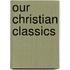 Our Christian Classics
