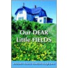 Our Dear Little Fields door Antoinett Roberta Woodfork-Baugh James