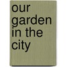 Our Garden in the City door Rann Roberts