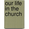 Our Life in the Church door Onbekend