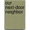 Our Next-Door Neighbor by Gilbert Haven