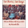 Our Stories, Our Songs door Deborah Ellis