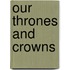 Our Thrones And Crowns