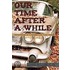 Our Time After A While