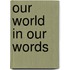 Our World In Our Words