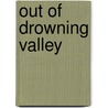 Out Of Drowning Valley by S. Carleton Jones