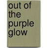 Out Of The Purple Glow door Jon Tal Murphree