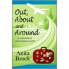 Out, About, and Around door Anita Brock