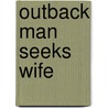 Outback Man Seeks Wife door Margaret Way