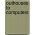 Outhouses to Computers
