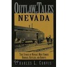 Outlaw Tales of Nevada by Charles L. Convis