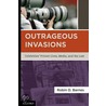 Outrageous Invasions C by Robin D. Barnes