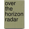 Over The Horizon Radar by Andrei A. Kolosov
