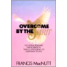 Overcome by the Spirit by Francis Macnutt