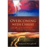 Overcoming with Christ door F. Burleigh Willard Sr.