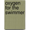 Oxygen For The Swimmer door Janet Hommel Mangas