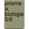 Prisma A. Biologie 5/6 by Unknown
