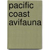 Pacific Coast Avifauna door Joseph Grinnell