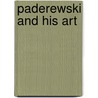 Paderewski And His Art door Henry Theophilus Finck