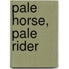 Pale Horse, Pale Rider door Katherine Anne Porter