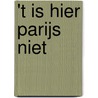 't Is hier Parijs niet