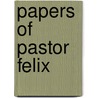 Papers of Pastor Felix door Arthur John Lockhart