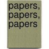 Papers, Papers, Papers by Unknown