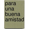 Para Una Buena Amistad by Helen Exley