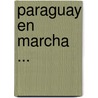Paraguay En Marcha ... by Jos� Rodr�Guez Alcal�