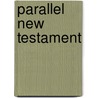 Parallel New Testament door Anonymous Anonymous