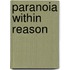 Paranoia Within Reason