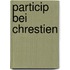Particip Bei Chrestien