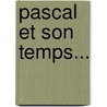 Pascal Et Son Temps... by Unknown