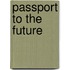 Passport To The Future