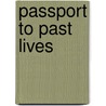 Passport to Past Lives door Robert T. James