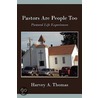 Pastors Are People Too by Harvey Thomas