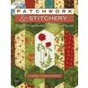 Patchwork & Stitchery! by Carol Phillipson