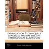 Pathological Technique door James Homer Wright